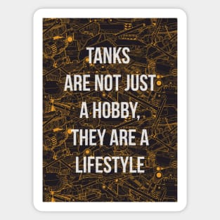 Tanks are not just a hobby, they are a lifestyle Sticker